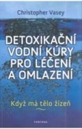Největší obrázek výrobku Detoxikační vodní kúry pro léčení a omlazení - Když má tělo žízeň Vasey Christopher Největší obrázek výrobku Detoxikační vodní kúry pro léčení a omlazení - Když má tělo žízeň Vasey Christopher