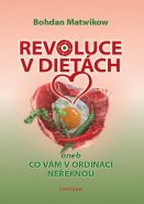 Největší obrázek výrobku Revoluce v dietách aneb Co vám v ordinaci neřeknou Matwikow Bohdan Největší obrázek výrobku Revoluce v dietách aneb Co vám v ordinaci neřeknou Matwikow Bohdan