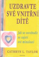 Nejv�t�� obr�zek v�robku Uzdravte sv� vnit�n� d�t� - Jak se osvobodit ze zajet� sv� minulosti Taylor Cathryn L.
