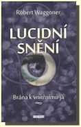 Největší obrázek výrobku Lucidní snění - Brána k vnitřnímu Já Waggoner Robert Největší obrázek výrobku Lucidní snění - Brána k vnitřnímu Já Waggoner Robert