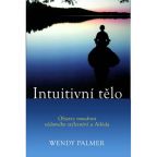 Největší obrázek výrobku Intuitivní tělo - Objevte moudrost vědomého ztělesnění a Aikida Palmer Wendy Největší obrázek výrobku Intuitivní tělo - Objevte moudrost vědomého ztělesnění a Aikida Palmer Wendy