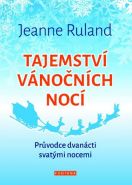 Nejv�t�� obr�zek v�robku Tajemstv� v�no�n�ch noc� - Pr�vodce dvan�cti svat�mi nocemi Ruland Jeanne