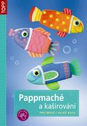 Největší obrázek výrobku Pappmaché a kašírování pro malé i velké ruce - TOPP autor neuveden Největší obrázek výrobku Pappmaché a kašírování pro malé i velké ruce - TOPP autor neuveden