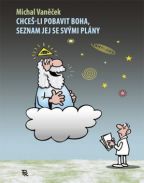 Nejv�t�� obr�zek v�robku kniha Chce�-li pobavit Boha, seznam jej se sv�mi pl�ny Van��ek Michal