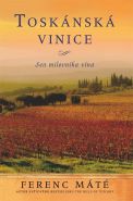 Největší obrázek výrobku kniha Toskánská vinice-Sen milovníka vína-váz. Máté Ferenc Největší obrázek výrobku kniha Toskánská vinice-Sen milovníka vína-váz. Máté Ferenc