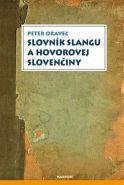 Největší obrázek výrobku Slovník slangu a hovorovej slovenčiny Oravec Peter Největší obrázek výrobku Slovník slangu a hovorovej slovenčiny Oravec Peter