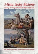 Největší obrázek výrobku Místa české historie - Toulky po stopách historických událostí Dvořáček Petr Největší obrázek výrobku Místa české historie - Toulky po stopách historických událostí Dvořáček Petr