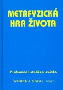 Největší obrázek výrobku Metafyzická hra života Staag Warren J. Největší obrázek výrobku Metafyzická hra života Staag Warren J.