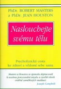 Největší obrázek výrobku Naslouchejte svému tělu - Psychofyzická cesta ke zdraví a vědomí sebe sama Masters,Houston Největší obrázek výrobku Naslouchejte svému tělu - Psychofyzická cesta ke zdraví a vědomí sebe sama Masters,Houston