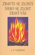 Největší obrázek výrobku Zbavte se zlosti nebo se zlost zbaví vás Vaswani J.P. Největší obrázek výrobku Zbavte se zlosti nebo se zlost zbaví vás Vaswani J.P.