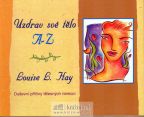 Nejv�t�� obr�zek v�robku Uzdrav sv� t�lo A-Z - Du�evn� p���iny t�lesn�ch nemoc� Hay Louise L.