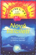 Největší obrázek výrobku Nové tisíciletí - Pozitivní přístup k třetímu tisíciletí Hay Louise L. Největší obrázek výrobku Nové tisíciletí - Pozitivní přístup k třetímu tisíciletí Hay Louise L.