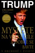 Největší obrázek výrobku Myslete na velké cíle a dobře se bavte Trump Donald J., Zanker Bill, Největší obrázek výrobku Myslete na velké cíle a dobře se bavte Trump Donald J., Zanker Bill,