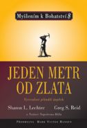 Největší obrázek výrobku Jeden metr od zlata ve spolupráci s Nadací Napoleona Hilla Lechter Sharon L., Reid Greg S. Největší obrázek výrobku Jeden metr od zlata ve spolupráci s Nadací Napoleona Hilla Lechter Sharon L., Reid Greg S.
