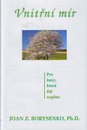 Největší obrázek výrobku Vnitřní mír. Pro ženy, které žijí naplno Borysenko Joan Největší obrázek výrobku Vnitřní mír. Pro ženy, které žijí naplno Borysenko Joan