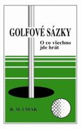 Největší obrázek výrobku Golfové sázky - O co všechno jde hrát Ussak R. M. Největší obrázek výrobku Golfové sázky - O co všechno jde hrát Ussak R. M.