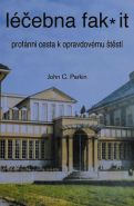 Největší obrázek výrobku Léčebna fak it - Profánní cesta k opravdovému štěští Parkin John C. Největší obrázek výrobku Léčebna fak it - Profánní cesta k opravdovému štěští Parkin John C.
