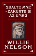Největší obrázek výrobku kniha Ubalte mne a zakuřte si až umřu - Úvahy z cesty Nelson Willie Největší obrázek výrobku kniha Ubalte mne a zakuřte si až umřu - Úvahy z cesty Nelson Willie