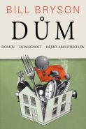 Nejv�t�� obr�zek v�robku kniha D�m, domov, dom�cnost, d�jiny architektury Bryson Bill