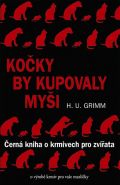 Nejv�t�� obr�zek v�robku Ko�ky by kupovaly my�i - �ern� kniha o krmivech pro zv��ata Grimm Hans-Ulrich