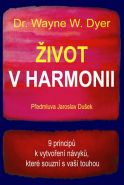 Největší obrázek výrobku Život v harmonii - 9 principů k vytvoření návyků, které souzní s vaší touhou Dyer Wayne W. Největší obrázek výrobku Život v harmonii - 9 principů k vytvoření návyků, které souzní s vaší touhou Dyer Wayne W.