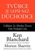Největší obrázek výrobku Tvůrce je lepší než důchodce - Udělejte ze zbytku života vaše nejlepší léta Blanchard Ken, Shaevitz Morton Největší obrázek výrobku Tvůrce je lepší než důchodce - Udělejte ze zbytku života vaše nejlepší léta Blanchard Ken, Shaevitz Morton