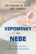 Největší obrázek výrobku Vzpomínky na nebe - Co si děti pamatují z doby před narozením Dyer Wayne W., Garnes Dee, Největší obrázek výrobku Vzpomínky na nebe - Co si děti pamatují z doby před narozením Dyer Wayne W., Garnes Dee,