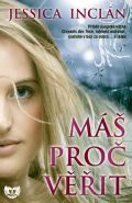 Největší obrázek výrobku kniha Máš proč věřit (Edice KASSANDRA) Inclán Jessica Největší obrázek výrobku kniha Máš proč věřit (Edice KASSANDRA) Inclán Jessica