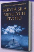 Největší obrázek výrobku Skrytá síla minulých životů Taylorová Sandra Anne Největší obrázek výrobku Skrytá síla minulých životů Taylorová Sandra Anne