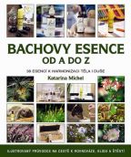 Nejv�t�� obr�zek v�robku Bachovy esence od A do Z - 38 esenc� k harmonizaci t�la i du�e Michel Katarina