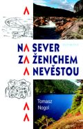 Nejv�t�� obr�zek v�robku kniha Na sever za �enichem a nev�stou Nogol Tomasz