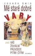 Nejv�t�� obr�zek v�robku kniha M� star� dobr� Vary aneb V� �ovi�ln� pr�vodce pit�m i �it�m �m�d Zden�k