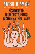 Největší obrázek výrobku kniha Nezoufejte! Jsou ještě horší manželky než vaše d´Amien Artur Největší obrázek výrobku kniha Nezoufejte! Jsou ještě horší manželky než vaše d´Amien Artur