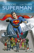 Nejv�t�� obr�zek v�robku Superman - Co se to stalo s Mu�em z�t�ka? Moore Alan, Swan Curt,