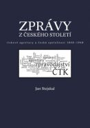 Největší obrázek výrobku Zprávy z českého století - Tiskové agentury a česká společnost 1848 -1948 Stejskal Jan Největší obrázek výrobku Zprávy z českého století - Tiskové agentury a česká společnost 1848 -1948 Stejskal Jan