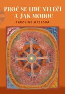 Největší obrázek výrobku Proč se lidé neléčí a jak mohou - 2. vydání Myssová Caroline Největší obrázek výrobku Proč se lidé neléčí a jak mohou - 2. vydání Myssová Caroline