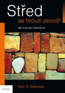 Největší obrázek výrobku Střed se hroutí zevnitř - Mé putování šílenstvím Saksová Elyn R. Největší obrázek výrobku Střed se hroutí zevnitř - Mé putování šílenstvím Saksová Elyn R.