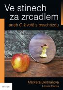 Největší obrázek výrobku Ve stínech za zrcadlem aneb O životě s psychózou Bednářová Markéta Největší obrázek výrobku Ve stínech za zrcadlem aneb O životě s psychózou Bednářová Markéta