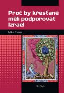 Největší obrázek výrobku Proč by křesťané měli podporovat Izrael Evans Mike Největší obrázek výrobku Proč by křesťané měli podporovat Izrael Evans Mike