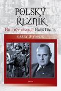 Největší obrázek výrobku kniha Polský řezník - Hitlerův advokát Hans Frank O´Connor Garry Největší obrázek výrobku kniha Polský řezník - Hitlerův advokát Hans Frank O´Connor Garry