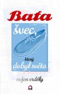 Největší obrázek výrobku kniha Baťa švec, který dobyl světa Erdély Evžen Největší obrázek výrobku kniha Baťa švec, který dobyl světa Erdély Evžen