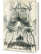 Nejv�t�� obr�zek v�robku kniha Bylo n�s p�t Pol��ek Karel