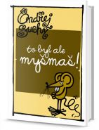 Největší obrázek výrobku kniha To byl ale myšmaš Suchý Ondřej Největší obrázek výrobku kniha To byl ale myšmaš Suchý Ondřej