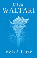 Největší obrázek výrobku kniha Velká iluze Waltari Mika Největší obrázek výrobku kniha Velká iluze Waltari Mika