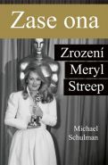 Největší obrázek výrobku kniha Zase ona - Zrození Meryl Streep Schulman Michael Největší obrázek výrobku kniha Zase ona - Zrození Meryl Streep Schulman Michael
