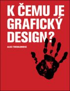 Největší obrázek výrobku K čemu je grafický design? Twemlowová Alice Největší obrázek výrobku K čemu je grafický design? Twemlowová Alice