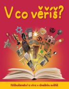 Nejv�t�� obr�zek v�robku V co v���? - N�bo�enstv� a v�ra v dne�n�m sv�t� autor neuveden