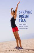 Největší obrázek výrobku Správné držení těla - Jak se zbavit bolestí páteře, napětí a stresu Brennan Richard Největší obrázek výrobku Správné držení těla - Jak se zbavit bolestí páteře, napětí a stresu Brennan Richard