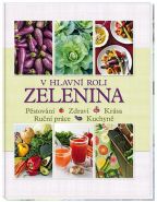 Největší obrázek výrobku V hlavní roli zelenina - Pěstování * Zdraví * Krása * Ruční práce * Kuchyně autor neuveden Největší obrázek výrobku V hlavní roli zelenina - Pěstování * Zdraví * Krása * Ruční práce * Kuchyně autor neuveden