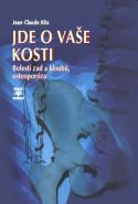 Největší obrázek výrobku Jde o vaše kosti - Bolesti zad a kloubů, osteoporóza Alix Jean-Claude Největší obrázek výrobku Jde o vaše kosti - Bolesti zad a kloubů, osteoporóza Alix Jean-Claude